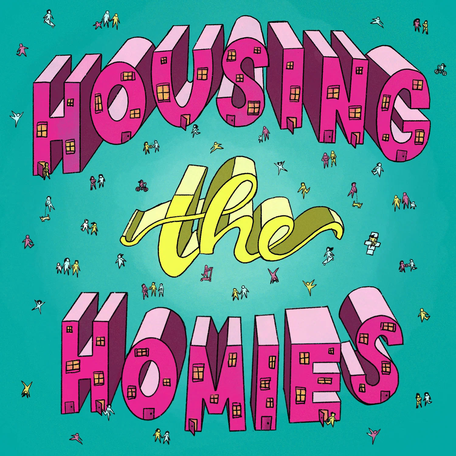 "Housing The Homies" in block letters that are also houses. People walking around the letters.