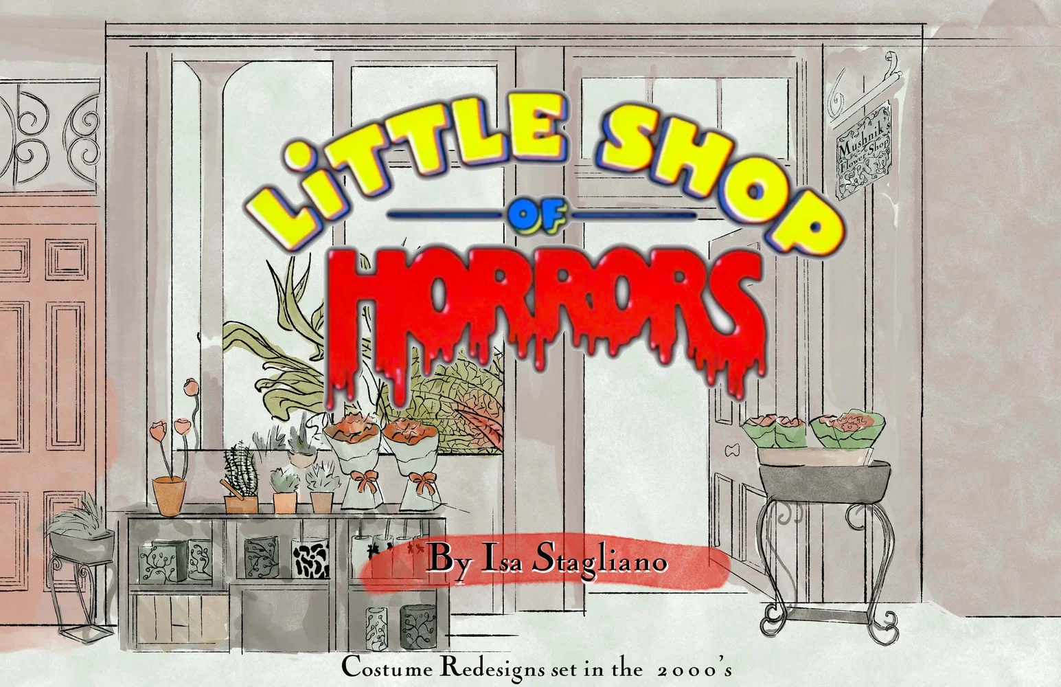 Title Page reading "Little Shop of Horrors" By Isa Stagliano. In smaller text beneath the title there is black text that reads "Costume Redesigns set in the 2000's