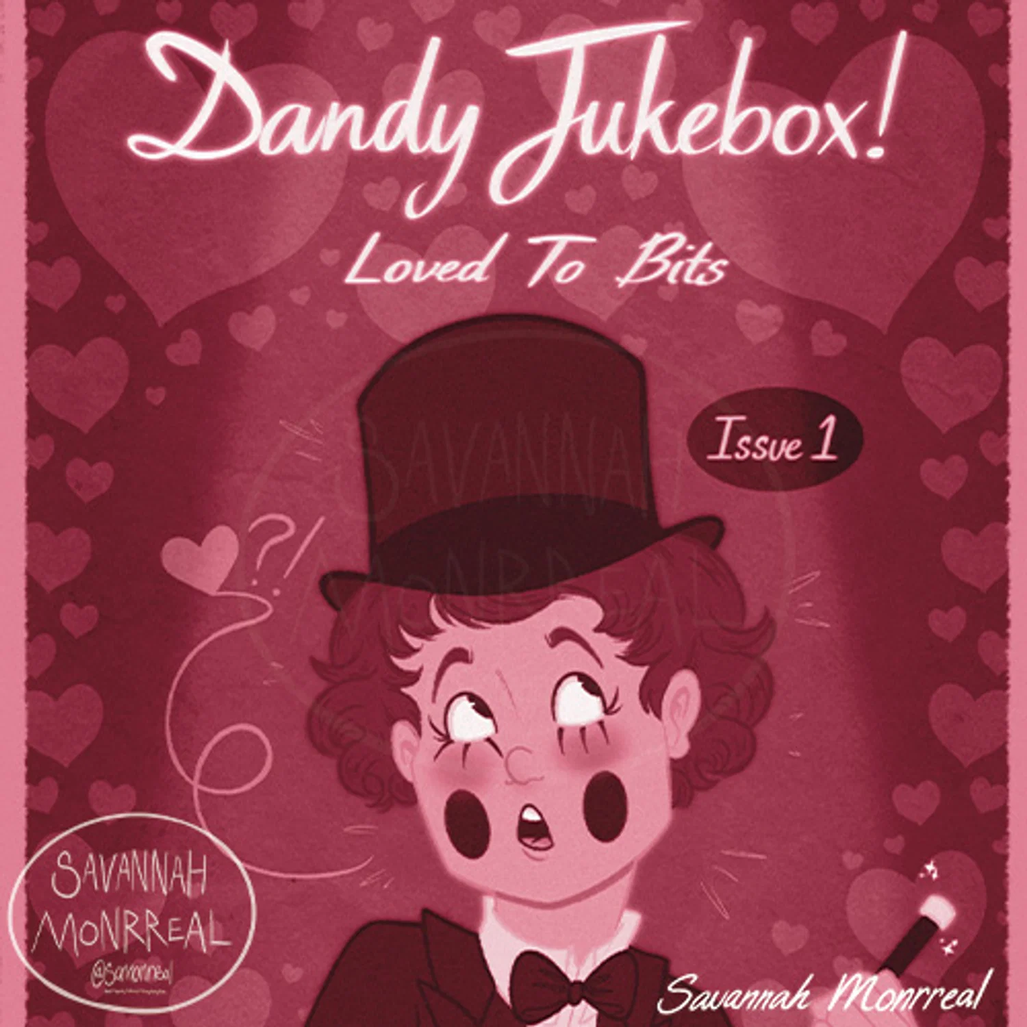 Comic cover of protagonist wearing black tuxedo, a top hat, and is holding a prop cane in his hand. He has curly hair, black circles drawn on his cheeks, lines drawn under his eyes. His eyes look up at the white cursive text which say "Dandy Jukebox" and underneath that "Loved To Bits." There is a dark speech bubble that has white text which reads "Issue 1." At the bottom of the page, white cursive text reads "Savannah Monrreal." There is a light border on the left and right side of the page and within it is the protagonist with a bunch of hearts scattered in the background. The cover is monochrome with a pink hue overlayed. There is a watermark in the corner that says "Savannah Monrreal @samonrreal" 