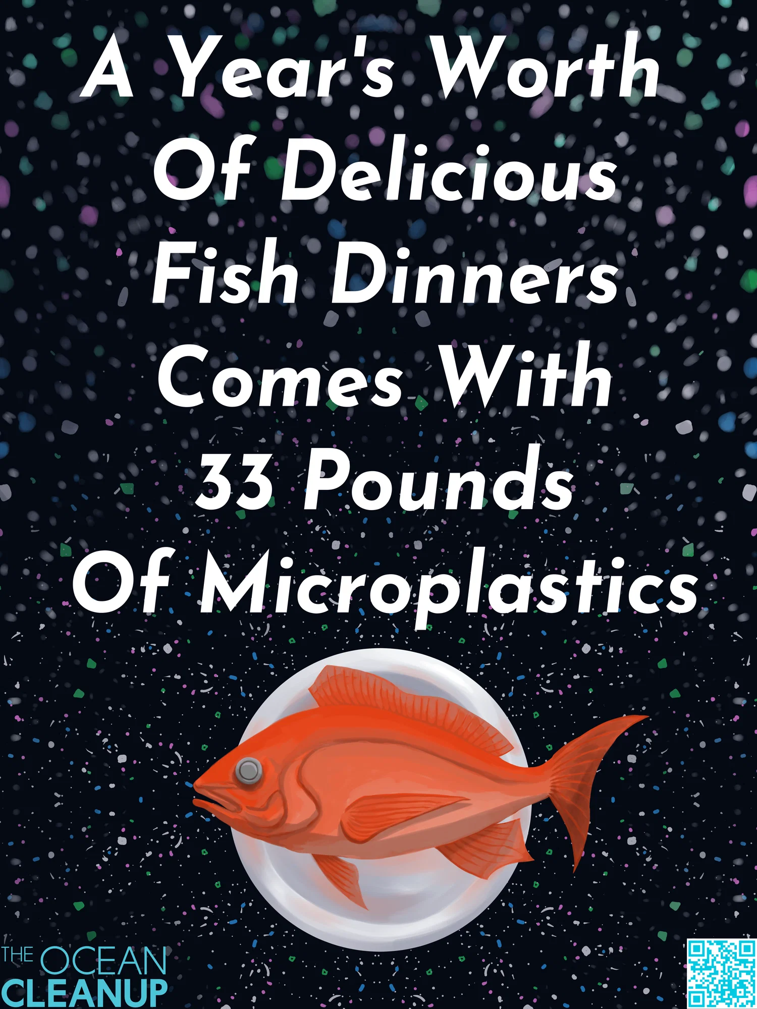 A dead, matte orange fish lays on a white plate at the bottom of the poster. Above it is white, bold, italicized text reading "A YEAR'S WORTH OF DELICIOUS FISH DINNERS COMES WITH 33 POUNDS OF MICROPLASTICS." The background is dark blue, nearly black, with tiny multicolored specks of microplastics scattered across the piece.