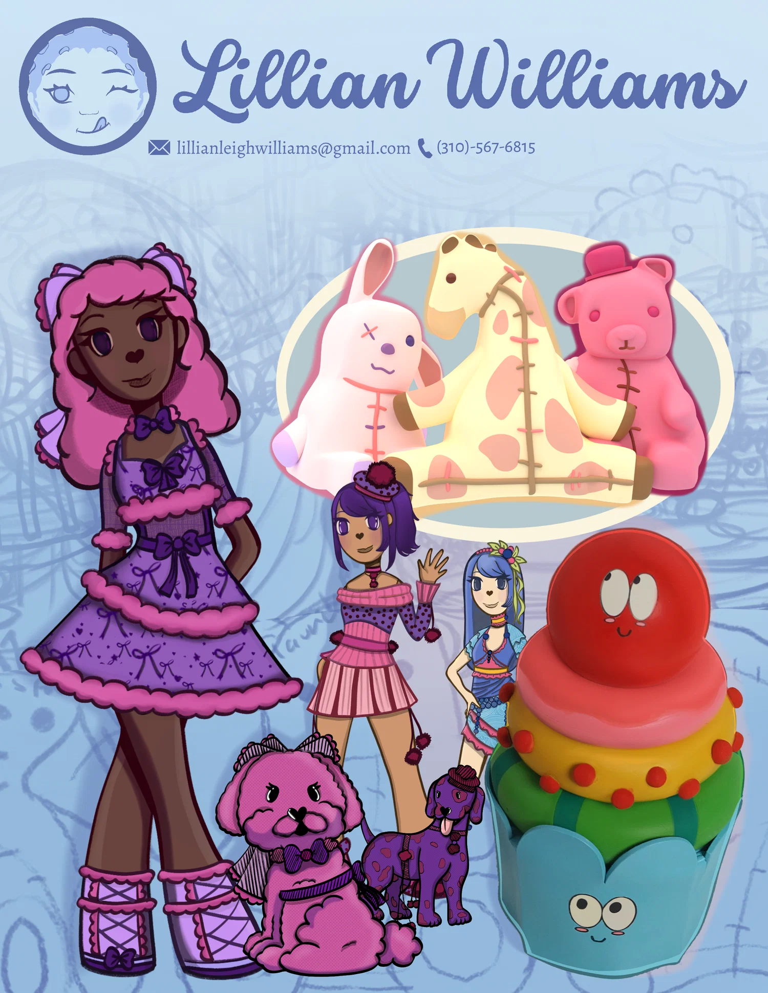 A promotional sheet featuring the work of Lillian Williams. With a background gradient going from light blue to a darker blue, it is also covered in sketches. The feature work implies a strong focus on dolls and pre school toys with 3 dolls showing of unique styles. A set of 3 figurines that mimic plush and a preschool food themed stacking toy that takes shape of a cupcake. Contact information includes the email: lillianleighwilliams@gmail.com and a phone number:310-567-6815