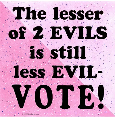 Lesser of 2 evils is still less evil