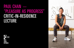 Poster that says 'Paul Chan - "Pleasure As Progress" Critic-in-residence Lecture'