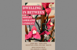 Event announcement: Shelby Lorraine Lindsley, Dwelling in Between, April 3rd - 10th, Reception April4th 6:30 - 8:30 p.m.